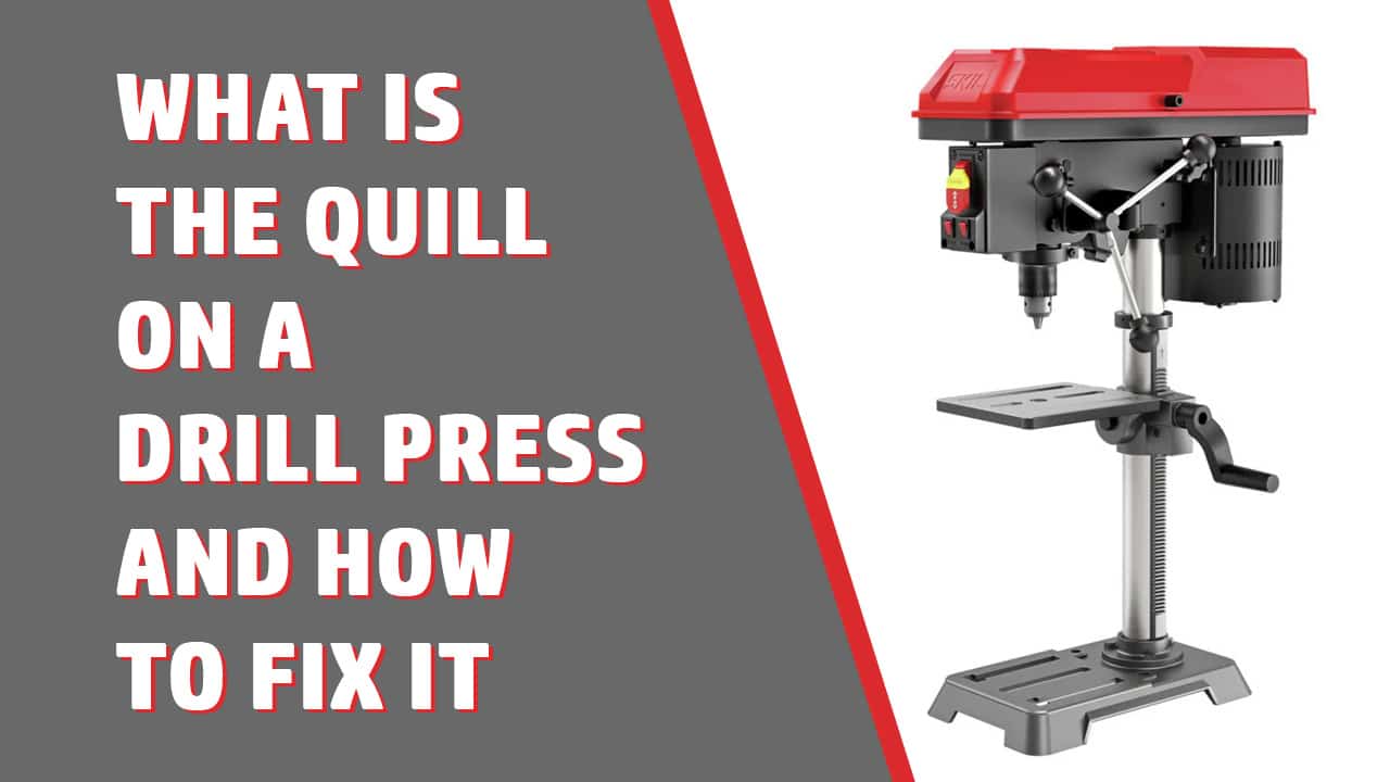 What is the Quill on a Drill Press and How To Fix it