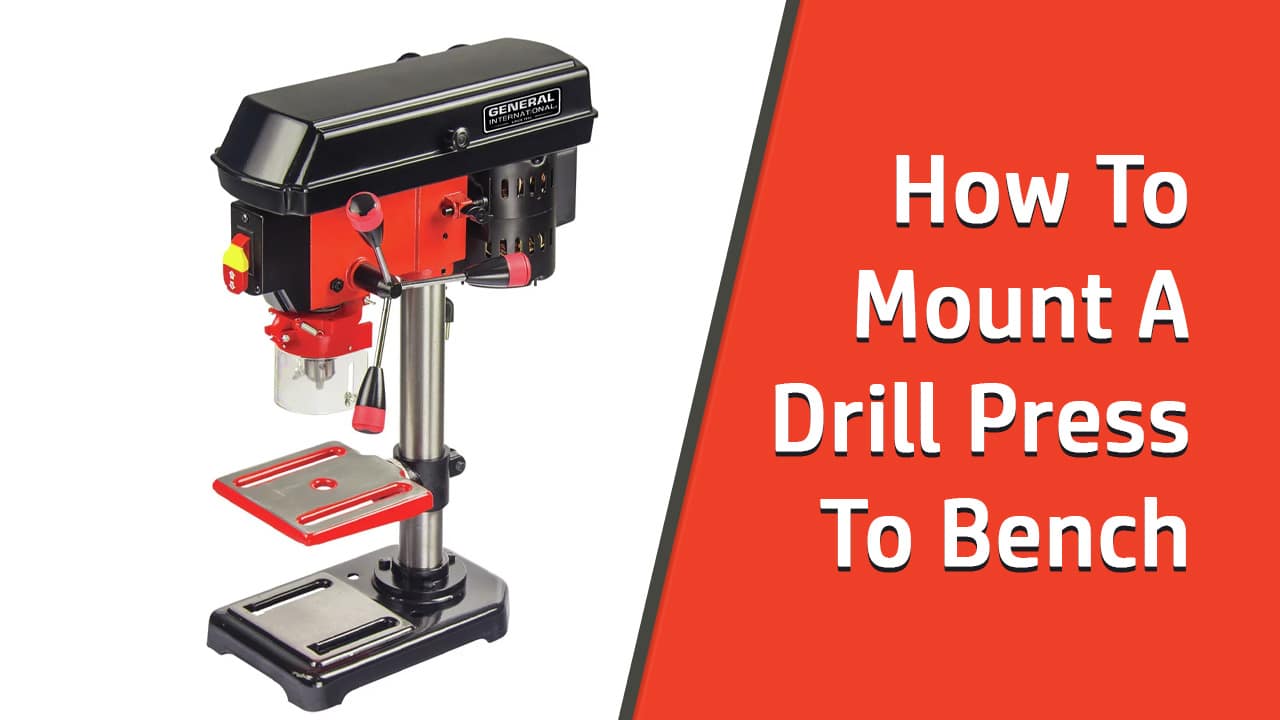 How To Mount A Drill Press To Bench