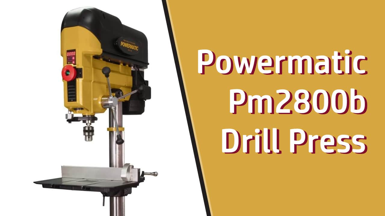 Powermatic Pm2800b Drill Press Review