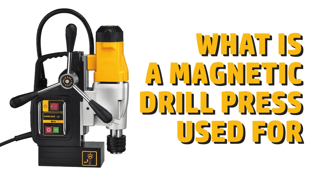 What is a Magnetic Drill Press Used For